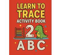 Learn to Trace: Learn to Trace Activity Book for Toddlers Ages 2-6: A Fun Learn-to-Write Workbook for Early Alphabet Tracing & Pre-Reading Skills (Toddlers and Preschoolers)