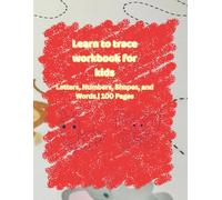 Learn to Trace Workbook for Kids: Letters, Numbers, Shapes, & Words | 100 Pages