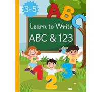 Learn to Write ABC & 123: A Workbook to Support Learning Letters and Numbers for Kids Ages 3-5