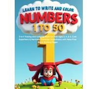 Learn to Write and Color Numbers 1 to 50: 2-in-1 Tracing and Coloring Book for Kids Ages 3, 4, & 5, Cute Superhero & Mermaid Character Worksheets with Mess-Free Blank Backing Pages.