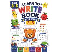 Learn to Write Book for Kids 3-5: Learning to Write, Number Tracing, Pencil Control and Kindergarten Activities for Preschool Learning