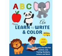 Learn to Write & Color: Practice for kids Pen Control, Line Tracing, Numbers, Letters, and More!, Preschool Workbook for Ages 3+