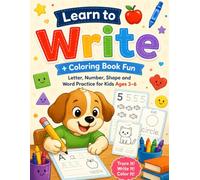 Learn to Write + Coloring Book: Fun Letter, Number, Shape and Word Practice for Kids Ages 3-6