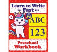 Learn to Write Fast: ABC & 123 Preschool Workbook For Kids Ages 3-5: Quick and Easy Alphabet & Number Tracing for Early Preschool Success