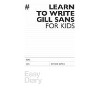 Learn to write Gill Sans for kids: Learn letters by drawing them directly from the fonts that made design history