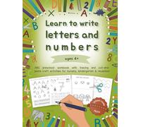 Learn to write letters and numbers (ages 4+): ABC preschool workbook with tracing and cut-and-paste craft activities for nursery, kindergarten & reception | School-ready skills
