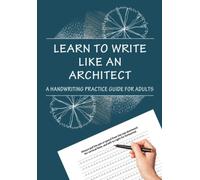 Learn To Write Like An Architect: A HANDWRITING PRACTICE GUIDE FOR ADULTS