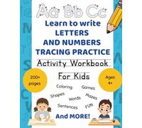 Learn To Write Numbers And Letters Tracing Practice Activity Workbook For Kids: Handwriting Of Shapes, Numbers, The Alphabet, Words, Sentences, ... And More For Preschool, Kindergarten, Ages 4+