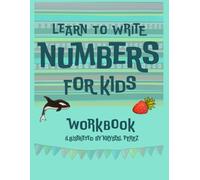 Learn to Write Numbers for Kids: Workbook Illustrated by Krystal Perez