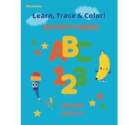Learn, Trace & Color! Activity Book for Kids 3-5 I ABC Writing Practice, Number Recognition, and Coloring Fun - Full Color Edition: Activity book for ... through tracing, matching, and coloring!