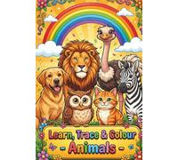 Learn, Trace & Colour: Animals Activity Book for Kids Ages 3-7 | Trace, Colour and Learn (Learn, Trace & Colour Your World)