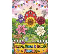 Learn, Trace & Colour: Flowers Activity Book for Kids Ages 3-7 | Trace, Colour and Learn (Learn, Trace & Colour Your World)