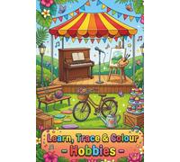 Learn, Trace & Colour: Hobbies Activity Book for Kids Ages 3-7 | Trace, Colour and Learn (Learn, Trace & Colour Your World)