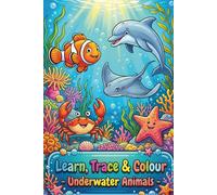 Learn, Trace & Colour: Underwater Animals Activity Book for Kids Ages 3-7 | Trace, Colour and Learn (Learn, Trace & Colour Your World)