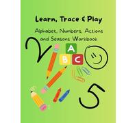 Learn, Trace & Play: Alphabet, Numbers, Actions and Seasons Workbook