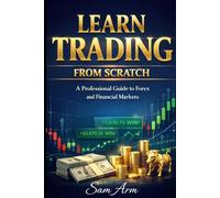Learn Trading from Scratch: A Professional Guide to Forex and Financial Markets
