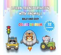 learn transportation with animals: A Fun Coloring Book for Kids Ages 4-8, Featuring Cute Animals, Cars, Trucks, Planes, and More!