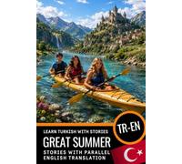 Learn Turkish A2-B1 with Stories: Turkish-English Bilingual Book: Turkish with English Translation - Read and Understand Turkish with Parallel Translation for English Speakers