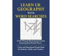 Learn UK Geography with Word Searches: 55 Fun UK-Themed Word Search Puzzles Featuring Real British Places - An Educational Puzzle Book for Students, Adults, and Teachers