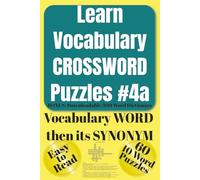 Learn Vocabulary CROSSWORD Puzzles #4a: 300 High School & College Admissions Words: Definitions, Synonyms & Pronunciations w/ 60 Easy-to-Read, ... Most Fun & Effective Methods of All Time)