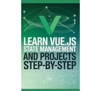Learn Vue.js State Management and Projects Step-by-Step (Advanced Python & Modern Web Projects Series)