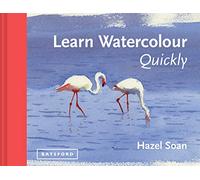 Learn Watercolour Quickly: Techniques and painting secrets for the absolute beginner (Learn Quickly)