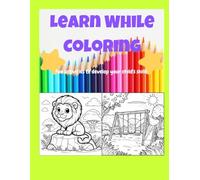 learn while coloring: Fun and Educational Coloring Book for Kids | Learn New Facts While Coloring Cute Illustrations