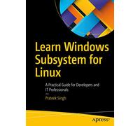 Learn Windows Subsystem for Linux: A Practical Guide for Developers and IT Professionals