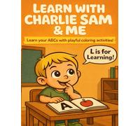 Learn With Charlie Sam & Me: My First ABC Coloring Book: A Fun Alphabet Coloring Book for Toddlers and Preschoolers