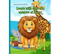 Learn with color: Wild wonders of Africa -Black and white Edition: Kiika Kids