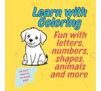 Learn with Coloring | Kids Toddler coloring book | Cute, Bold Pictures | ABC, Numbers, Animals | 50 + pages
