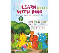 Learn With Dino: Alphabet, Numbers & Activity Book for Kids Ages 3+ (Learn With Dino Series)
