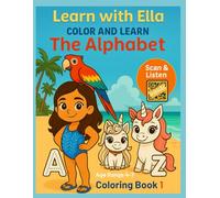 Learn with Ella: Color and Learn The Alphabet: A Fun Alphabet Workbook for Ages 4-7: Tracing, Coloring & Phonics Practice with QR Codes