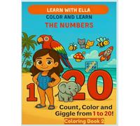 Learn with Ella: Color and Learn the Numbers: A Fun Number Tracing and Coloring Book for Kids Ages 4 - 7 with QR Code Video Links