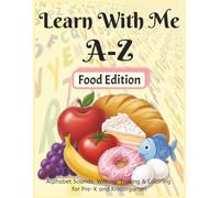 Learn With Me A-Z Food Edition: Phonics Workbook for Preschool and Kindergarten - Learn Alphabet Sounds with Fun Food Words (Learn With Me A-Z Phonic Series)