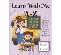 Learn With Me A-Z School Edition: Phonics Workbook for Preschool and Kindergarten - Learn Letter Sounds with School-Themed Words (Learn With Me A-Z Phonic Series)
