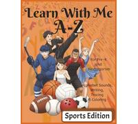 Learn With Me A-Z Sports Edition: Phonics Workbook for Preschool and Kindergarten with Letter Sounds, Tracing, and Sports-Themed Words (Learn With Me A-Z Phonic Series)