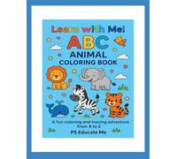 Learn with Me! ABC Animal Coloring Book: A fun coloring and tracing adventure from A to Z