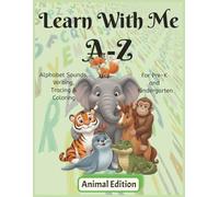 Learn With Me Animal Edition: Phonics Workbook for Preschool and Kindergarten - Letter Sounds, Tracing, and Early Reading Practice (Learn With Me A-Z Phonic Series)