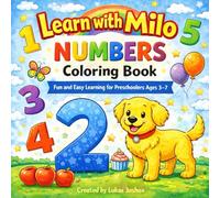 Learn with Milo: Numbers Coloring Book: Fun and Easy Learning for Preschoolers Ages 3-7