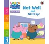 Learn With Peppa Phonics Level 1 Book 7 - Not Well And Fill It Up! (ph