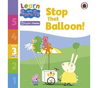 Learn with Peppa Phonics Level 3 Book 12 - Stop That Balloon! (Phonics Reader)
