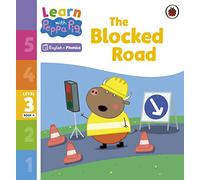 Learn with Peppa Phonics Level 3 Book 4 - The Blocked Road (Phonics Reader)