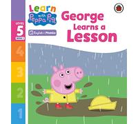 Learn with Peppa Phonics Level 5 Book 1 - George Learns a Lesson (Phonics Reader)