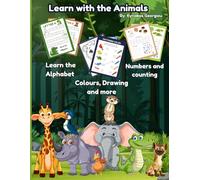 Learn with the Animals: An animal themed workbook that it teaches kids about Pencil control, the Alphabet, Numbers, colours and Drawings