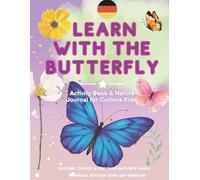 Learn with the Butterfly: Activity Book & Nature Journal for Curious Kids: A Fun English-German Adventure Book to Learn About Butterflies, Nature & New Words