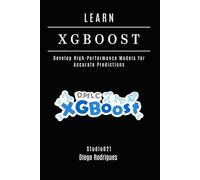 LEARN XGBoost: Build High-Performance Models for Accurate Predictions (AI & Machine Learning ENG)