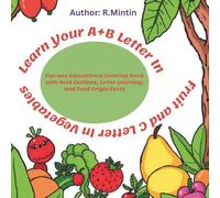 Learn Your A+B+C Letters In Fruit And Vegetables: Fun and Educational Coloring Book with Bold Outlines, Letter Learning, and Food Origin Facts