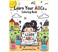 Learn your ABCs Coloring Book (MY FIRST LEARNING COLORING SERIES (Ages 2-5))