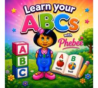 Learn Your ABCs with Phebee: A Fun Alphabet Tracing, Coloring, and Activity Book for Preschoolers and Kindergarten Kids Ages 3 to 6 (Phebee’s Learning Adventures)